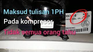 APA MAKSUD TULISAN 1PH PADA KOMPRESOR KULKAS