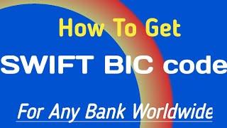 How To Get A SWIFT BIC Code For Any Bank In The World