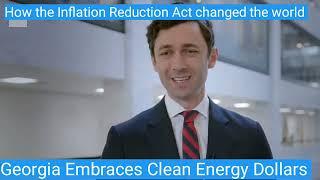 2/9 How the Inflation Reduction Act changed the world. Georgia embraces clean energy dollars