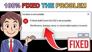 How to Fix- The filename directory name or volume label syntax is incorrect