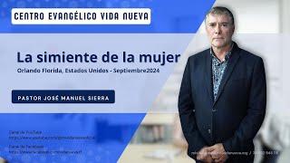 La simiente de la mujer, por el pastor José Manuel Sierra.