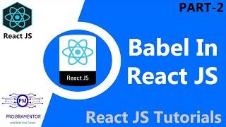 02 | What Is Babel In React JS | React Babel | React JS Tutorial | React JS Babel (Hindi/Urdu)