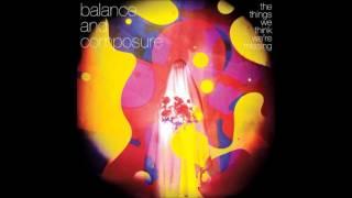 Balance and Composure - The Things We Think We're Missing HQ [Full Album]