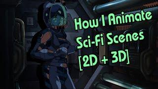 How I Animate Sci Fi Scenes [2D + 3D]