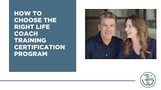 How to Choose The Right Life Coach Training Certification Program