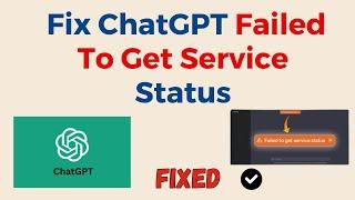 How To Fix ChatGPT Failed To Get Service Status