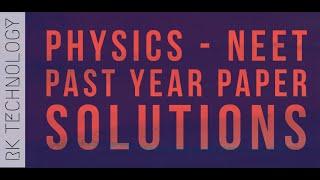 PHYSICS - NEET PREVIOUS YEAR PAPERS & MOCK TEST WITH SOLUTION