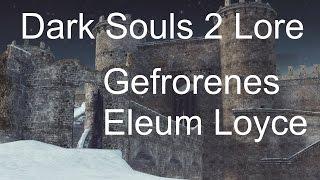 Dark Souls 2 Lore [Deutsch]- Eleum Loyce