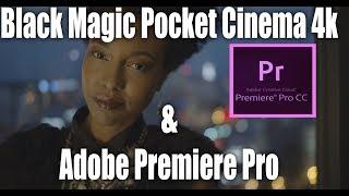 Black Magic Pocket Cinema Camera 4K - How do the files work in Adobe Premiere?