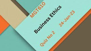 Mgt610 Business Ethics Quiz No 2