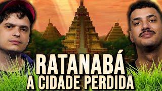 RATANABÁ, A CIDADE PERDIDA DA AMAZÔNIA - Entenda o Caso