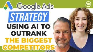  Google Ads Strategy Using AI To Outrank The Biggest Competitors