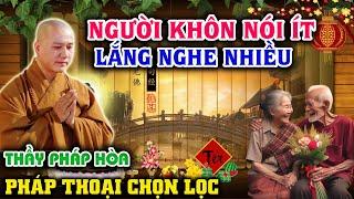 Người Khôn Nói Ít Lắng Nghe Nhiều Hơn I Vấn Đáp Mới Thầy Thích Pháp Hòa 2025 #thichphaphoa