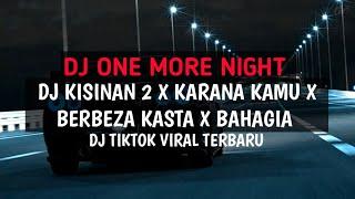 DJ KISINAN 2 X THAILAND STYLE X FUNKOT - DJ ONE MORE NIGHT x KISINAN 2 X KARANA KAMU X BERBEZA KASTA