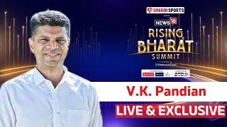 Rising Bharat 2024 LIVE | Chairman 5T Nabin Odisha V.K. Pandian LIVE At Rising Bharat 2024 | N18L