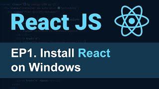 React JS Tutorial - 1 - How to Install React on Windows 10
