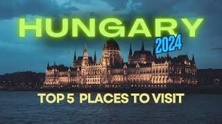 Discover Hungary: Top 5 Places To Visit 