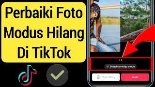 Cara Memperbaiki Mode Foto Hilang di TikTok | Cara mendapatkan mode foto di TikTok