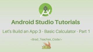 Android Studio Tutorial - Lets Build An App 3 - Basic Calculator - Part 1