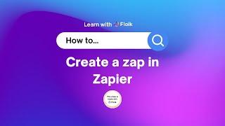 How to create a zap in Zapier?