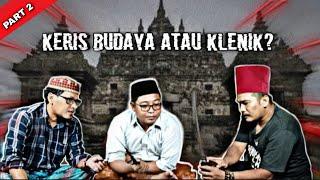 Keris... Khasanah Budaya atau Klenik ??? - PART 2