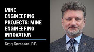 Mine Engineering Projects: Mine Engineering Innovation | Greg Corcoran