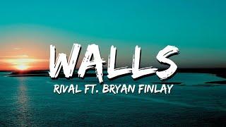 Rival - Walls (Lyrics) (ft. Bryan Finlay)