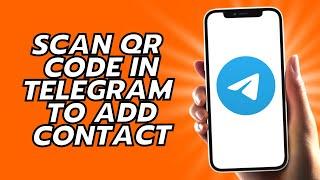 How To Scan QR Code In Telegram To Add Contact