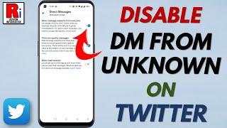 How to Disable Direct Message Requests from Unknown Person on Twitter