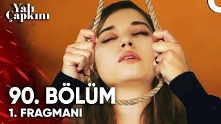 Yalı Çapkını 90. Bölüm 1. Fragmanı | SEYRAN ÖLÜYOR!