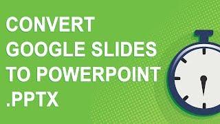 Convert Google Slides to PowerPoint .PPTX