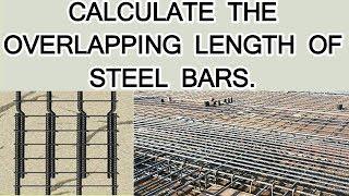 Calculate the Overlapping Length Of Steel Bars IN Beam, Column And Slab.