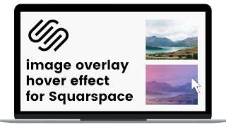 Image Overlay Hover Effect for Squarespace // Squarespace Tutorial