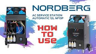 How to use AC Service station Automatic 12l NORDBERG NF13P