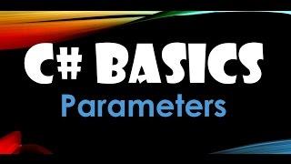 44. (C# Basics Beginner Tutorial) Parameters