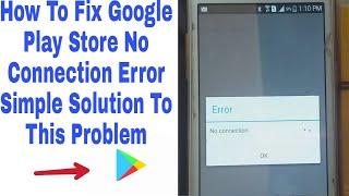 No Connection Error Google Play Store / No Connection Error simple and easy solution to this problem