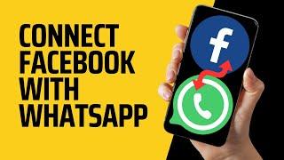 How to Connect Facebook With Whatsapp 2024 (Step by Step Guide)