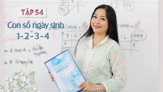 Tập 54: Con số ngày sinh 1-2-3-4 - Thay đổi cuộc sống với Nhân số học