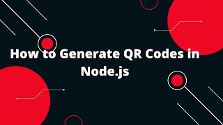  How to Generate QR Codes in Node.js (Step-by-Step Tutorial)