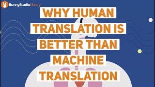 Why Human Translation Is Better Than Machine Translation