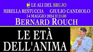 LE ETÀ DELL'ANIMA. Con Bernard Rouch, Mirella Restuccia e Giulio Candiolo