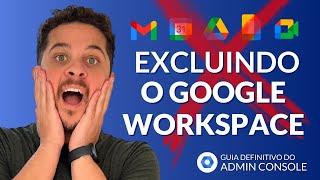 Como EXCLUIR o GOOGLE WORKSPACE (passo a passo) - Como cancelar sua conta Google corporativa #05