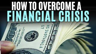 How to Overcome a Financial Crisis