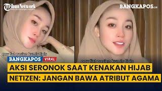 Heboh, Video Wanita Kenakan Hijab Sengaja Pamer Bagian Intim: Jangan Bawa Atribut Agama