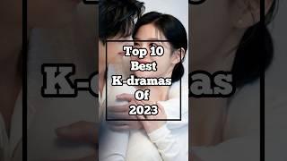 Top 10 Best K-dramas Of 2023 #shorts #trending #top #kdrama