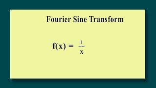 Fourier Transform / Find the Fourier Sine Transform of f(x) = 1/x