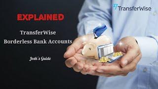 Transferwise Borderless Bank Accounts Explained