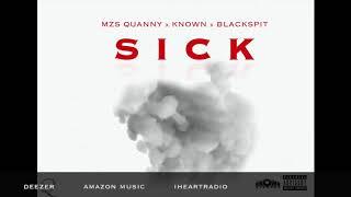 Sick [Explicit] Freestyle - Mzs Quanny / Known / BlackSpit