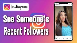 How To See Someone's Recent Followers On Instagram (Step By Step)