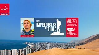 “Los Imperdibles de Chile”, capítulo 1: Iquique de costa al altiplano